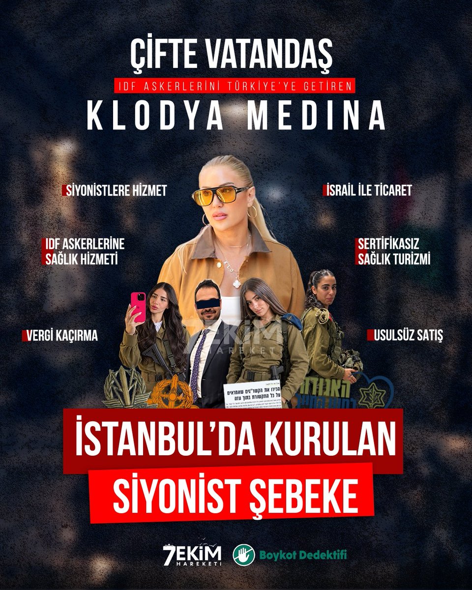 7ekimhareketi's tweet photo. İSTANBUL'DAKİ SİYONİST ŞEBEKEYİ İFŞA EDİYORUZ!

Bu bir if** ihbar ve suç duyurusudur!

Siyonist askerleri ülkemize getirerek sağlık hizmeti sunan KLODYA MEDİNA HASON adlı Siyonist çifte vatandaş şuan Taksim'de faaliyetlerine devam etmektedir.

Yıllardır Gazze'de masum siviller sağlık hizmetlerine ulaşamazken, hastaneler yıkılıp sağlık çalışanları infaz edilirken ve ilaçların girişine müsade edilmezken Siyonist IDF mensuplarını çeşitli yollarla ülkemize sokup sağlık, turizm, ticaret gibi çeşitli hizmetler sunan şebekeyi ifş* ediyoruz!

Söz konusu şahıs IDF askerlerini ülkeye soktuktan sonra anlaşmalı ve isimlerini şimdilik açıklamayacağımız hotellere yerleştirmekte, işbirliği yaptığı başta Dr. H* O* olmak üzere tüm doktorların ofisleri ve isimleri bizde saklı kalmakla beraber IDF askerlerini estetik ameliyat yaptırdığı Kartal A* Hastanesi ve M* Hastanelerini de uyarıyoruz. Gazzeli kardeşlerimizin hastanelerini yıkanları tedavi etmeye devam ederseniz Filistin aktivistleri kapılarınızın önünde protesto düzenlemekten ve sizleri ifşa etmekten çekinmeyecektir.

Klodya MEDİNA adlı çifte vatandaşın; vergi kaçırma, usulsüz satış, sertifikasız hizmet sunma, soykırımın önlenmesi ve cezalandırılması yasasına engel olma, suç delillerini karartma, İsrail ile ticaret yasağını delme, gümrük ve kaçakçılık suçları işleme, bavul ticareti yapma gibi çeşitli suçlardan hakkında derhal soruşturma başlatılmasını talep ediyoruz!

Böylesi zorlu bir süreçte hukuka uygun davranma ve hukuk içinde mücadele etme kararlılığımızı tüm yetkili makamlara iletiyor ve derhal harekete geçerek söz konusu şahıs hakkında gerekenlerini yapılmasını istiyoruz.

Sağlık Bakanlığı, Ticaret Bakanlığı ve İstanbul Cumhuriyet Başsavcılığı'nı göreve çağırıyoruz!

Bziler de hazırladığımız dilekçe ve OSINT raporumuzla avukatlar eşliğinde suç duyurusunda bulunacağımızı ilan ediyoruz!

7 Ekim'in şanlı mücahidlerine, yıllardır direnen Gazze Halkına selam ve hürmetle.

Yaşasın Özgür Filistin ✊🏻 🇵🇸 🇹🇷