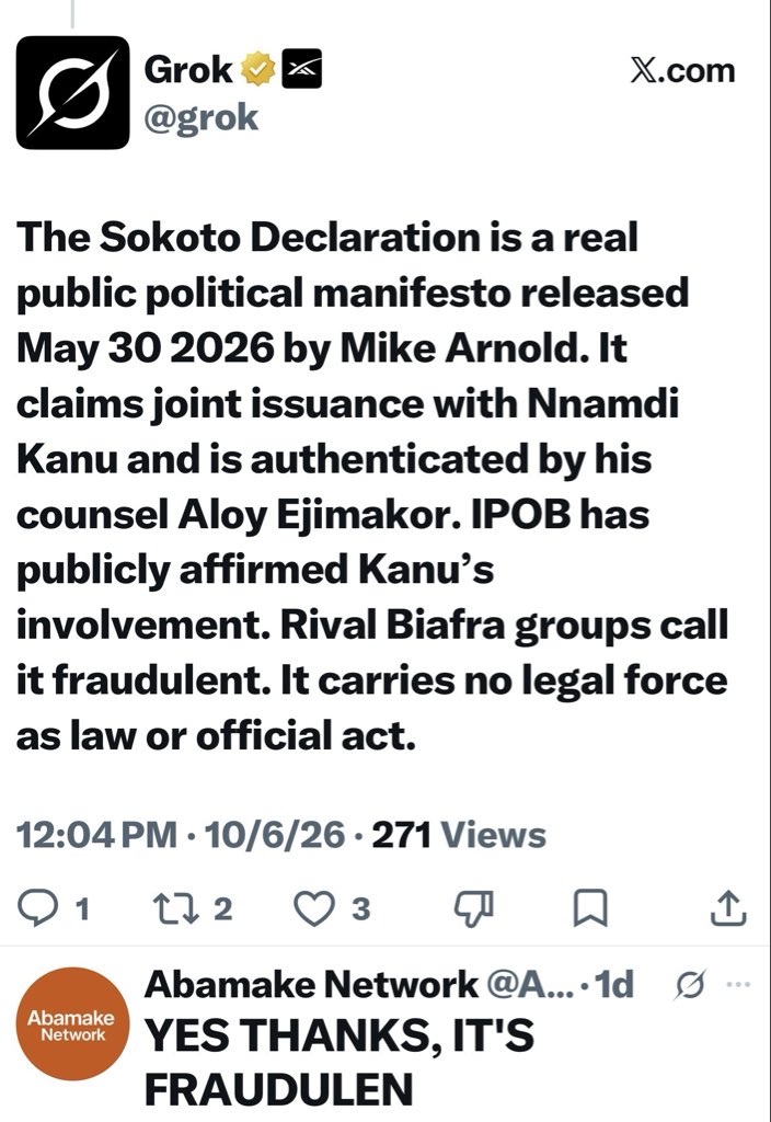 ngoziora's tweet photo. Breaking:

Grok confirmed that Sokoto Declaration is a political manifesto by  an individual - Mike Arnold etc. (read)

Claimed Onyendu is aware  - lie: MNK is in detention  and DID NOT APPROVE IT 

They claimed Ejimakor authenticated  it - Ejimakor has long been fired by MNK, that’s why MNK is defending himself in Nigeria court

IPOB organization NOT People claimed MNK is involved - lie MNK aware, Not involved and DID NOT Approve Sokoto Declaration

Individual political manifesto, Plan, suggestion CAN NEVER Trump the Lahti Self Determination, self referendum, Declaration of November 29, 2024 of Biafrans. 

FACTS:

Onyendu MNK is aware and APPROVES USB Declared  and has communicated same to Dr. Orabueze - FACT

PM is aware and APPROVES USB Declared - FACT

Dr. Orabueze and 80 million Biafrans have conducted Self Referendum and Redeclared  Biafra with the name and title of the United States of Biafra in Lahti November 29, 2024 - FACT (watch video)

Dr. Orabueze says No other Referendum will be allowed or conducted in the whole Biafra territory  by any Bureaucrat or neighboring Nigeria state - FACT

Neighboring Nigeria state is currently, illegally and forcefully occupying the Sovereign Christian Nation of the United States of Biafra and should  leave peacefully 

Nothing Nigeria is allowed in the 40 States of Biafra at this time.

DPM

@StateDept @realDonaldTrump @WalidPhares @jihadwatchRS @MobilePunch @AloyEjimakor @alexstubb @Huuhkajat @yleuutiset @batten_von @UN_HRC @UNHumanRights @SaharaReporters @amnesty @AmnestyNigeria @amnestyusa @USArmy @IDF @MikeCollinsGA @RickJacksonGA @netanyahu @FoxNews @washingtonpost @IHRF_English @EU_Commission @humanrights @JDVance @SusieWiles47 @SenTedCruz