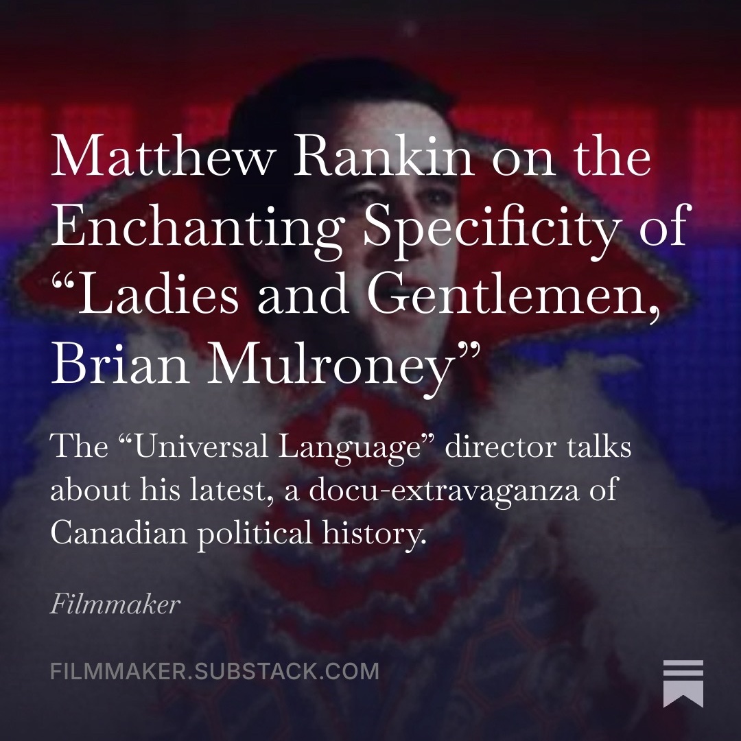 CoreyAtad's tweet photo. “Verisimilitude is less and less interesting to me as a filmmaker.”

for @FilmmakerMag, i interviewed Matthew Rankin about his hilarious, surreal dive into Canadian conservative political arcana, Ladies and Gentlemen, Brian Mulroney https://t.co/pWDvgG9M7f https://t.co/MEuUmXoNhr