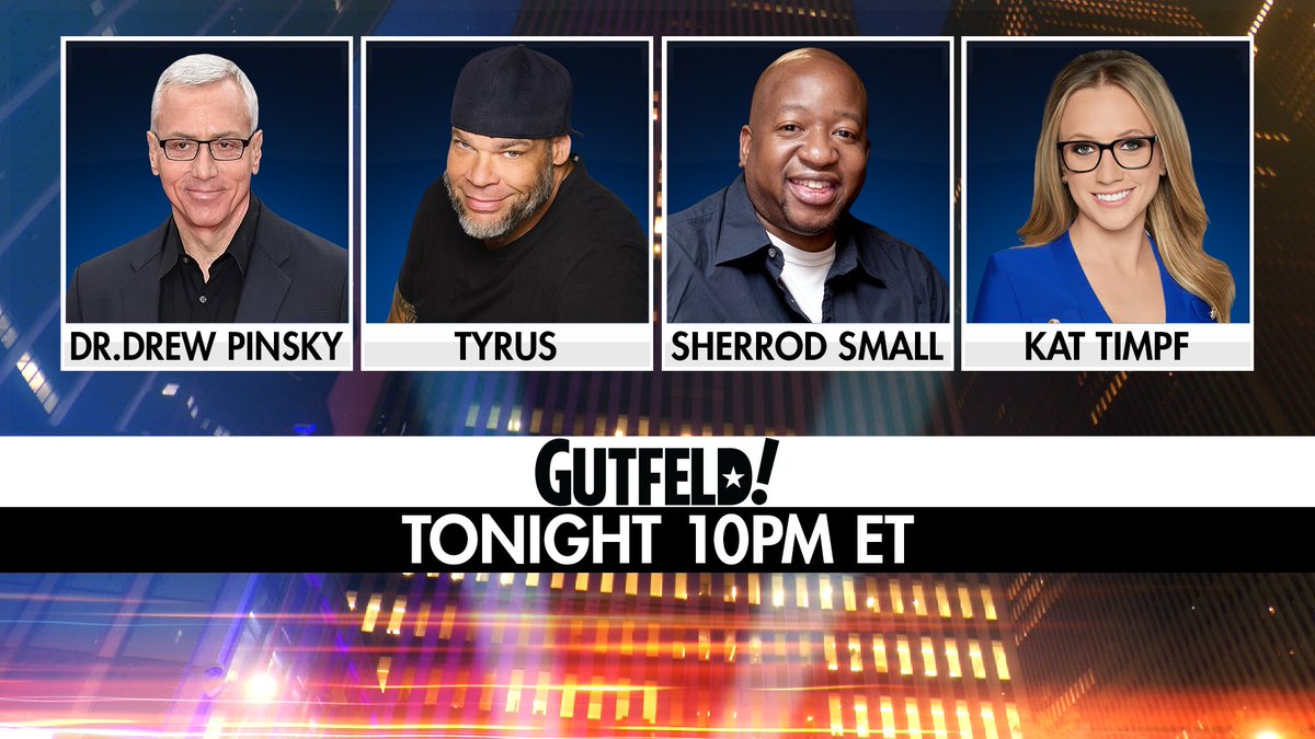 Gutfeldfox's tweet photo. Tonight on Gutfeld! @drdrew, @PlanetTyrus, @Sherrod_Small, and @KatTimpf 

10PM ET on @FoxNews https://t.co/LHUgDvdpu3