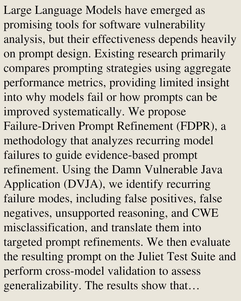 ComputerPapers's tweet photo. Learning from Failures: A Failure-Driven Prompt Refinement for LLM-Based Vulnerability Analysis

Mandana Ghadamian, David Mohaisen
https://t.co/VmFNcGJB6r [𝚌𝚜.𝚂𝙴 𝚌𝚜.𝙰𝙸 𝚌𝚜.𝙲𝚁]
💬Accepted at CSoNet 2026 https://t.co/9Av3rCbflV