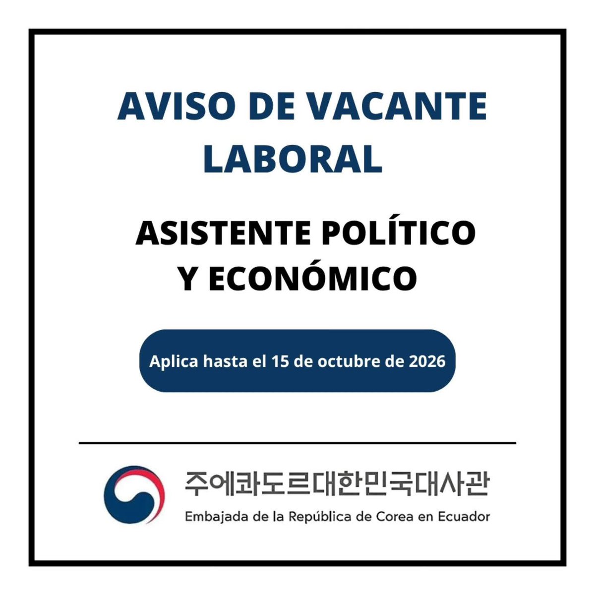 CoreaEmbEC's tweet photo. CONVOCATORIA LABORAL
ASISTENTE POLÍTICO Y ECONÓMICO
La Embajada de la República de Corea en Ecuador busca un profesional analítico, proactivo y con alto dominio del inglés para integrarse a su equipo. https://t.co/RyrTkrgkqN