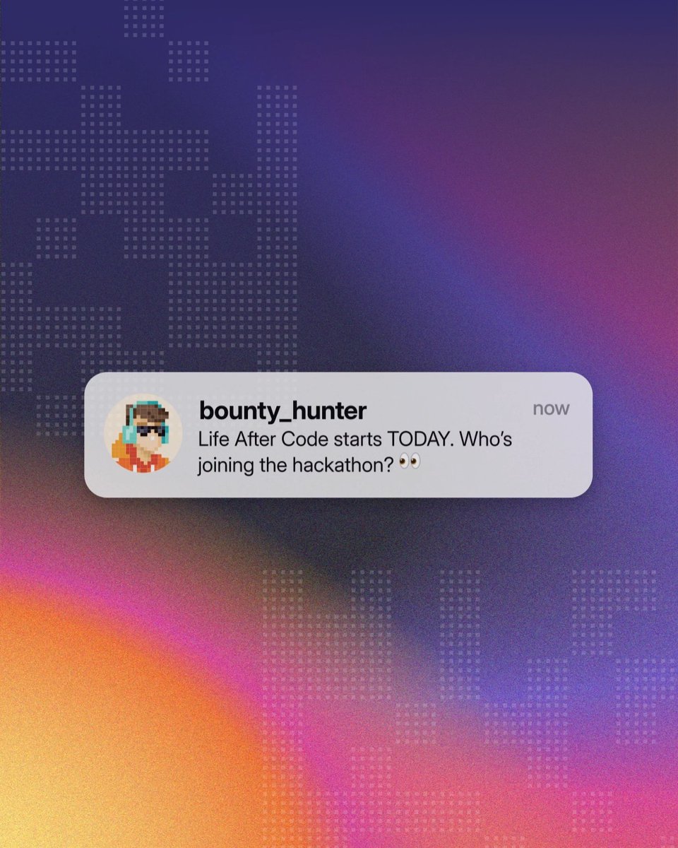 A social media notification on a purple and orange gradient background reads 'bounty_hunter: Life After Code starts TODAY. Who's joining the hackathon?' with an 'now' timestamp.