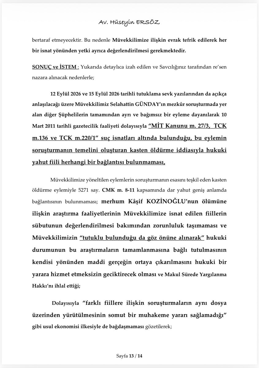 ersozhuseyin's tweet photo. Gazeteci Selahattin Günday (@sgunday), 12 Eylül 2026 tarihinden bu yana haksız ve hukuka aykırı 2 ayrı tutuklama kararı sebebiyle Marmara (Silivri) Ceza İnfaz Kurumu'nda bulunuyor.

İsnat edilen suçlamanın hiçbir maddi dayanağı olmaması bir yana, 2011 senesinde Kanunda suç olarak düzenlenmeyen ve her halükarda zamanaşımına uğramış bir fiil sebebiyle özgürlüğü kısıtlanmış halde.

Silivri Cumhuriyet Başsavcılığı'nca "Kaşif Kozinoğlu'nun Şüpheli Ölümüne İlişkin Yürütülen Soruşturmada", Selahattin Günday'a isnat edilen fiilin "şüpheli ölüm iddiasıyla" hiçbir ilgisi bulunmuyor. İsnat edilen tek eylem, merhum Kaşif Kozinoğlu'nun Beşiktaş Adliyesi'ne geldiği gün 50'nin üzerinde gazeteciyle birlikte görüntülerinin çekilmesi...

Bu sebeple, Silivri Cumhuriyet Başsavcılığı'na sunduğumuz dilekçeyle, dosyanın tefrik edilmesini ve Selahattin Günday'ın ayrılan dosyasının yetkili İstanbul Cumhuriyet Başsavcılığı'na gönderilmesini talep ettik. #HukukGüvenliği #ÖzgürlükHakkı #BasınÖzgürlüğü