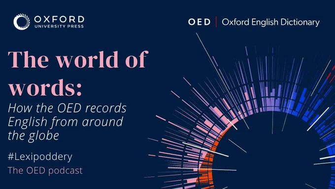 The Oxford English Dictionary podcast explores how English is recorded around the globe. Oxford University Press.