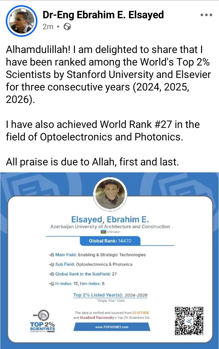 engebrahem16's tweet photo. Alhamdulillah.

Stanford University and Elsevier have ranked me among the world's top 2% of scientists for three years in a row. In Optoelectronics and Photonics, I stand at number 27 globally.

A moment of joy, shared with a heart full of gratitude. https://t.co/9r0tnbHGWl