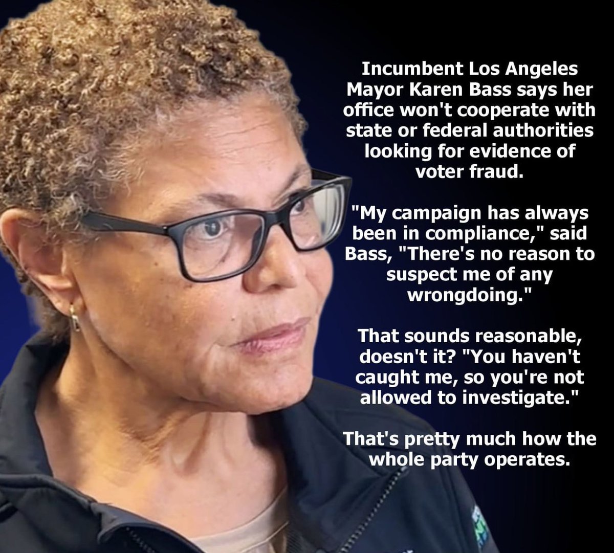 mcafeenew's tweet photo. 🚨INCUMBENT LOS ANGELES MAYOR KAREN BASS SAYS HER OFFICE WON’T COOPERATE WITH STATE OR FEDERAL AUTHORITIES LOOKING FOR EVIDENCE OF VOTER FRAUD!

Follow @UnmaskTheSys 

“My campaign has always been in compliance,” said Bass, “There’s no reason to suspect me of any wrongdoing.”

That sounds reasonable, doesn’t it? “You haven’t caught me, so you’re not allowed to investigate.”

That’s pretty much how the whole party operates.

Share this everywhere so they see Bass slam the door on a fraud probe!

Follow @mcafeenew for more drops.