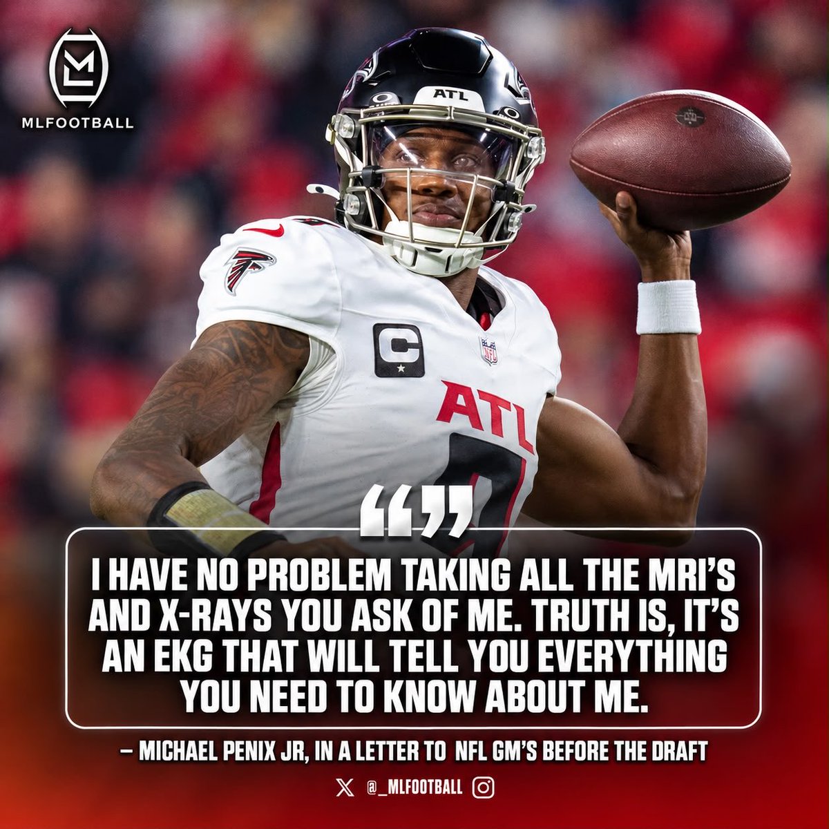 MLFootball's tweet photo. DEMON: When Michael Penix Jr wrote this letter to #NFL Teams before being drafted…

“Truth is, I’d be more worried if I had never been injured. We don’t all come back the same. I know the storms I’m prepared to weather. For most people that’d be the end of their story. But there’s more to my story, and I own every page of it.”   

“So I have no problem taking all the MRIs and X-rays you ask of me… Truth is, it’s an EKG that will tell you everything you need to know about me.”

The #Falcons ended up selecting him in the 1st Round...

DAMN 😳
