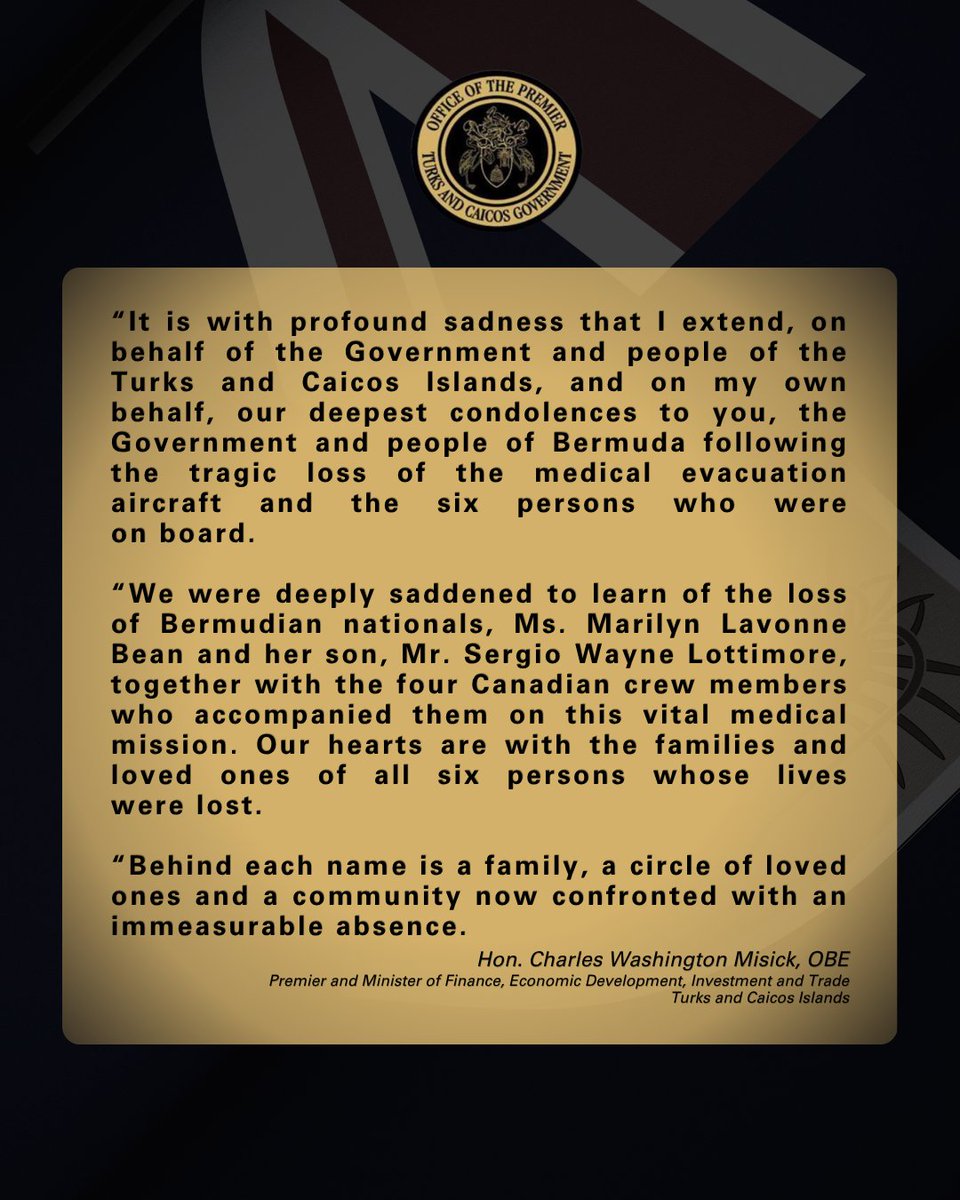 BdaGovernment's tweet photo. The Cabinet Office advised today that the Hon. Charles Misick, Premier of Turks and Caicos Islands sent a Letter of Condolence to Premier David Burt and the people of Bermuda following the passing of Ms. Marilyn Lavonne Bean and her son, Mr. Sergio Wayne Lottimore, and the four Canadian crew members who were on the Bermuda to Boston bound air ambulance on Saturday morning.

Premier Misick’s full letter from the Government and People of Turks and Caicos: https://t.co/oscht1TDQk