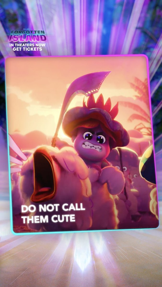 A promotional poster for "Dreamworks Forgotten Island" features a fierce-looking furry creature wearing a spiked crown and holding a scythe, with the caption "DO NOT CALL THEM CUTE" displayed below. The poster is framed with a glowing purple border and shows the film's logo with "IN THEATERS NOW" and "GET TICKETS" in the upper left corner, reinforcing the call-to-action to see the movie now playing in theaters.