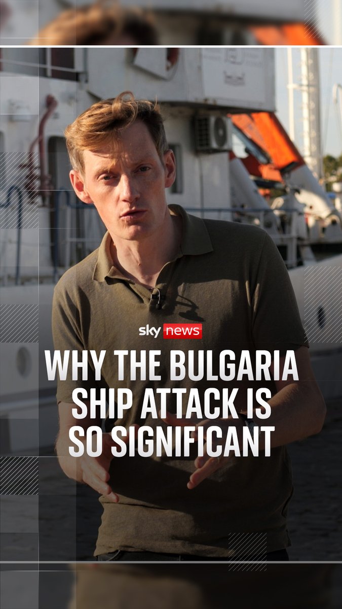Sky News journalist reporting on the significance of the Bulgaria ship attack, with the headline "WHY THE BULGARIA SHIP ATTACK IS SO SIGNIFICANT" displayed over footage of him standing in front of the vessel involved in the suspected drone strike that Ukrainian President Zelenskyy has attributed to Russia.