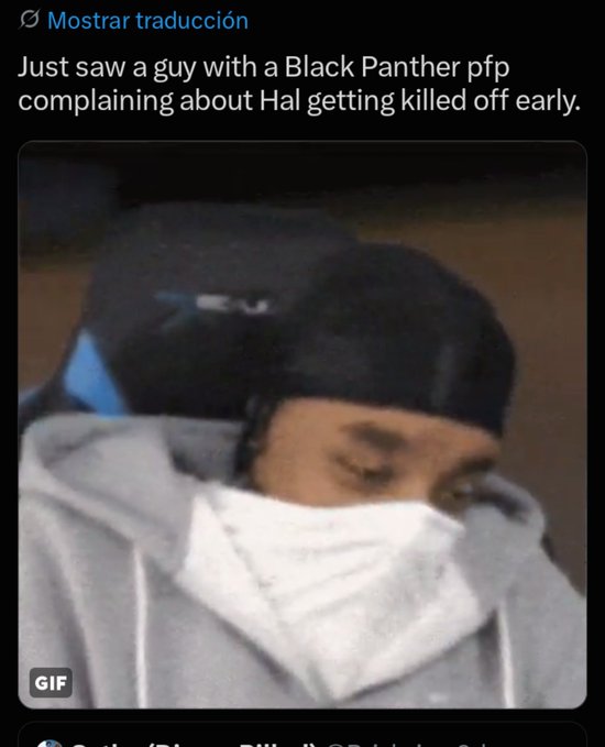 A social media post with the text 'Just saw a guy with a Black Panther pfp complaining about Hal getting killed off early' above a GIF of a person wearing a cap and white face covering.