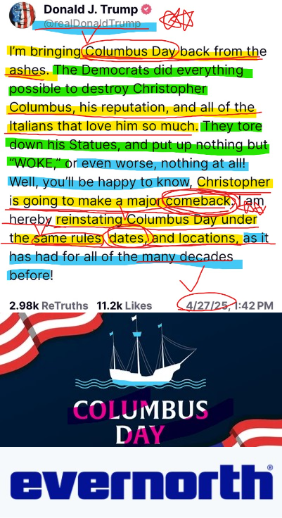 stoneiland's tweet photo. ⌈ 퍼즐 한 조각 추가 ⌋

2025년 4월 27일, 트럼프는 이렇게 썼습니다.
"I'm bringing Columbus Day back from the ashes."
그리고 콜럼버스가 major comeback을 할 거라고요.

이것은 정말로 리플의 EVERNORTH를 가리킨 건 아닐까요?

트럼프가 재에서 되살리겠다던 그날, 2026년 10월 12일.
묘하게도 연기 끝에 #XRPN 이 나스닥에 닿는 날입니다.

피닉스는 잿더미 속에서 날아오른다고 하죠.
콜럼버스의 꿈처럼,
가장 크게 돌아올 이름이 하나 더 있을지도 모르지요.

$XRP 전설은 믿기 어려울 만큼 낭만적입니다. 😂