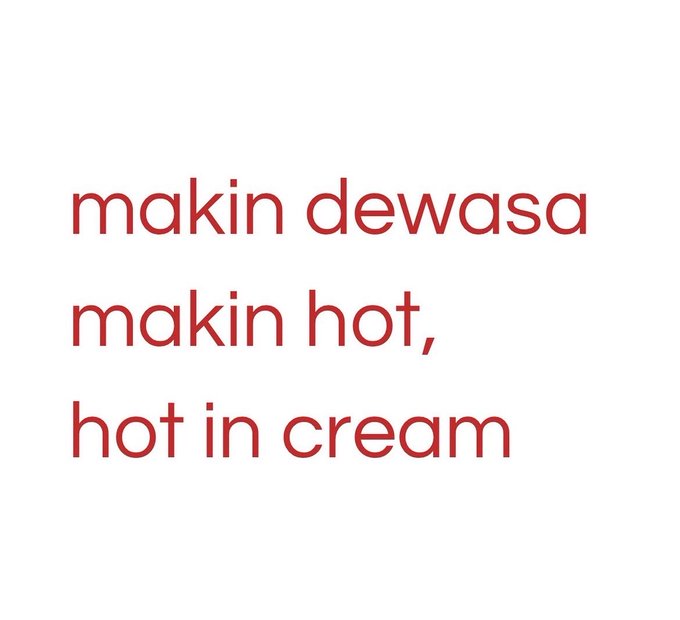 Red text on a white background reads 'makin dewasa makin hot, hot in cream', arranged in three lines.