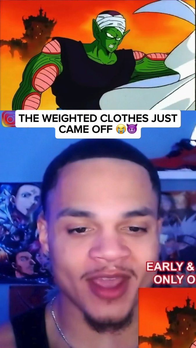 A split-screen image showing the anime character Piccolo from Dragon Ball Z on top and a man smiling on the bottom, with the text 'THE WEIGHTED CLOTHES JUST CAME OFF 😭😈' and 'EARLY & ONLY O'.