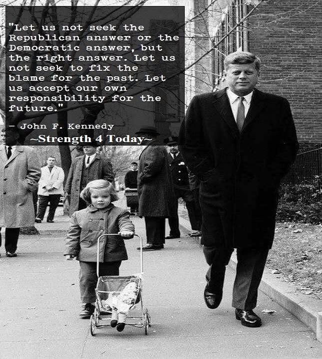 Strengthfor2day's tweet photo. "Let Us Not #Seek The Republican Answer
Or The Democratic Answer,
But The Right #Answer.
Let Us Not To #Fix
The #Blame For The #Past.
Let Us #Accept
Our Own #Responsibility For The #Future."
--John F. Kennedy
#Solution #Present #JFK #RecoveryPosse #Strengthfor2day https://t.co/TSHU9lKeOt