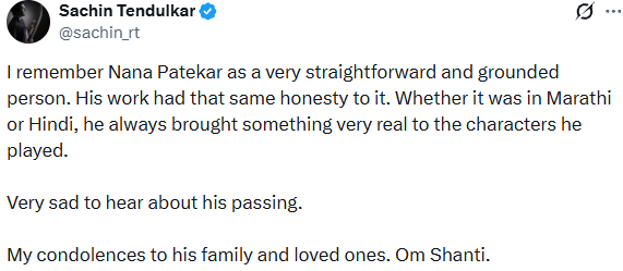 PTI_News's tweet photo. Indian cricket legend Sachin Tendulkar (@sachin_rt) posts, "I remember Nana Patekar as a very straightforward and grounded person. His work had that same honesty to it. Whether it was in Marathi or Hindi, he always brought something very real to the characters he played. Very sad to hear about his passing. My condolences to his family and loved ones. Om Shanti."