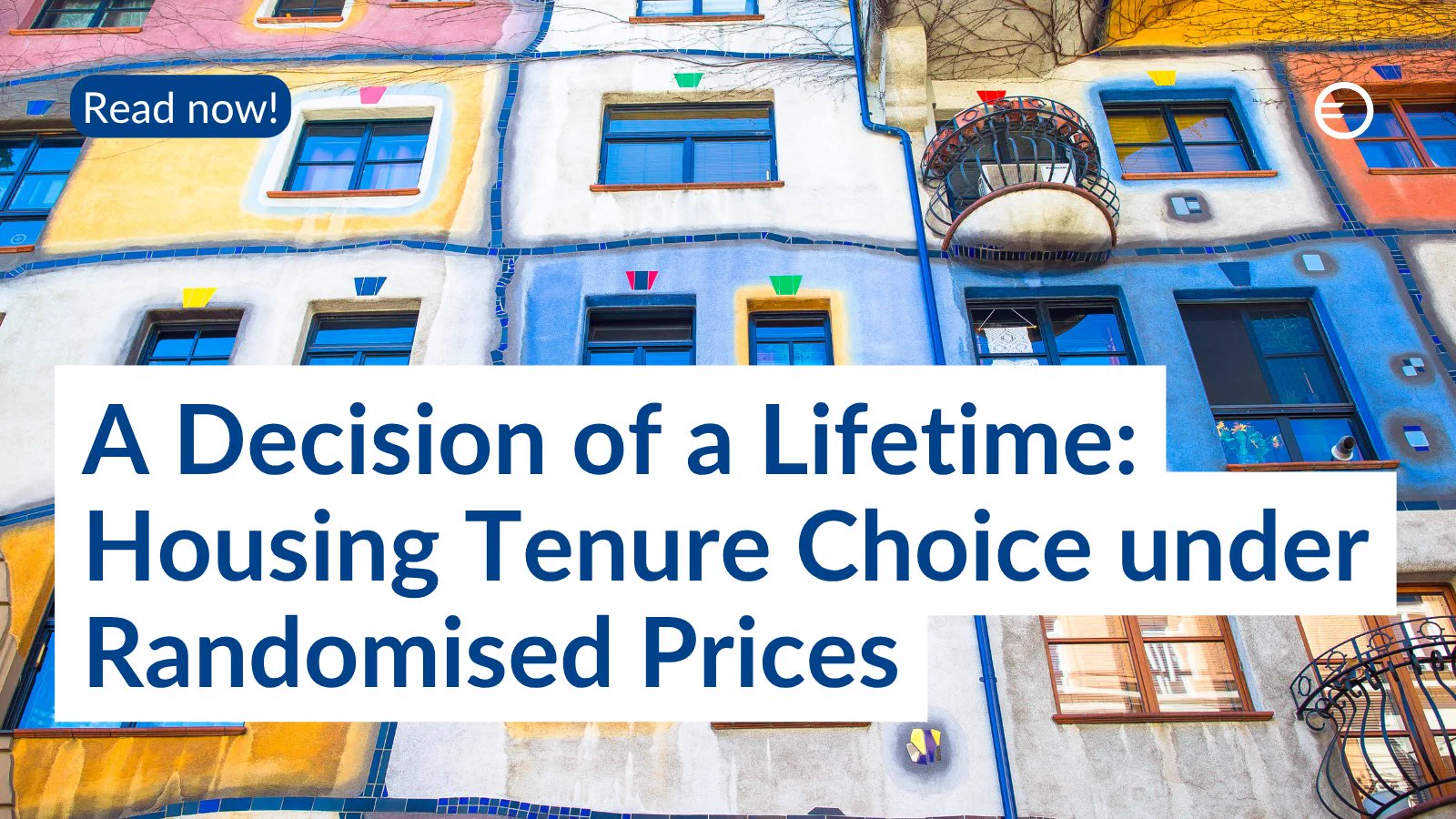A colorful, multi-story building with blue-framed windows and a decorative balcony displays the text “A Decision of a Lifetime: Housing Tenure Choice under Randomised Prices” and a prompt to “Read now!”