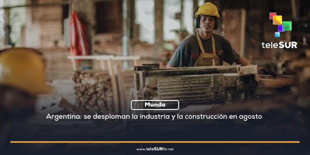 teleSURtv's tweet photo. 📉 La industria argentina cayó 3,2% interanual en agosto y la construcción 4,4%, informó el Indec, el instituto de estadísticas del país. 

#teleSUR #Argentina #Economía #8Oct https://t.co/VWEQKbG51A