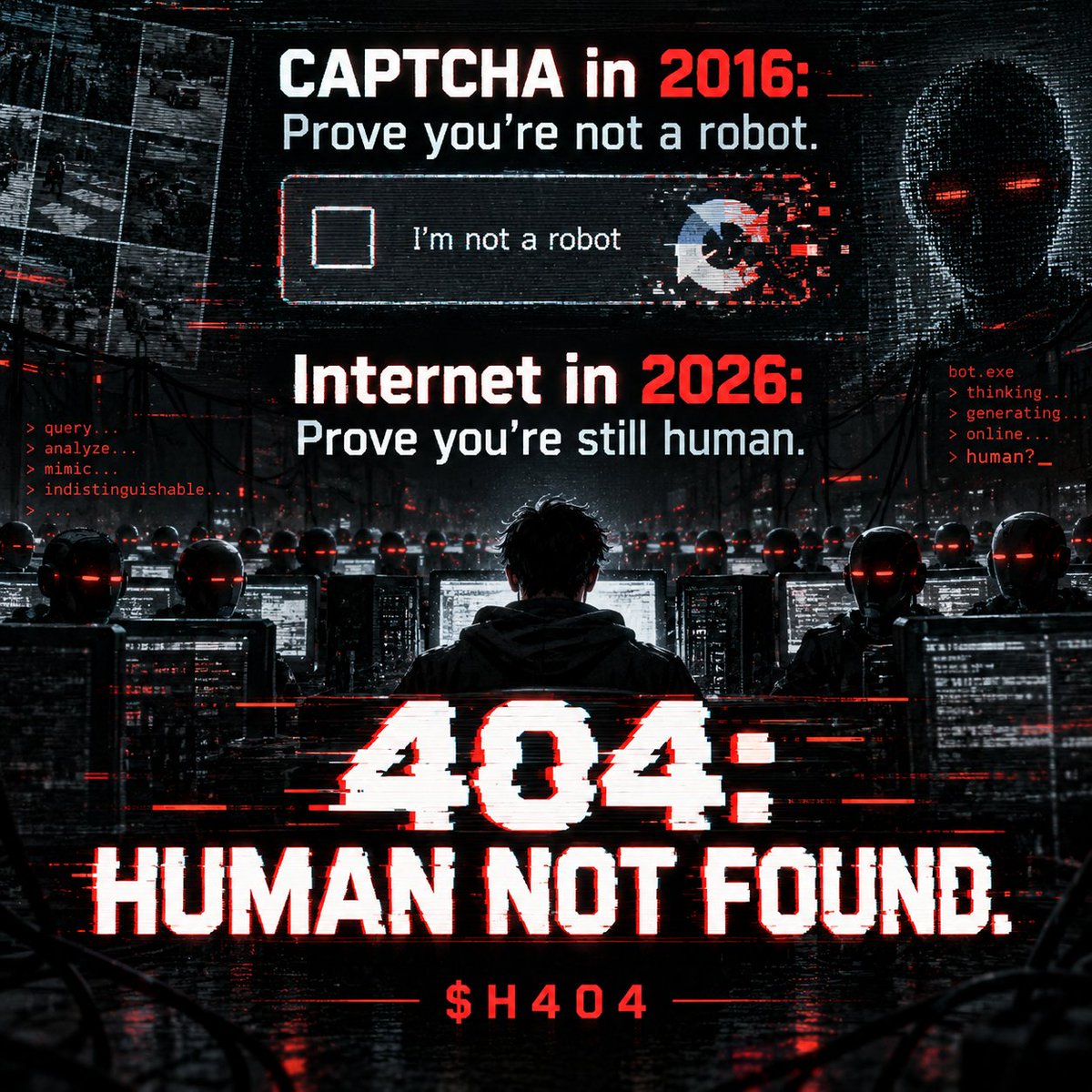 H404human's tweet photo. CAPTCHA in 2016:
“Prove you’re not a robot.”
Internet in 2026:
“Prove you’re still human.”

404: HUMAN NOT FOUND.
$H404 https://t.co/k5bbAknpuW