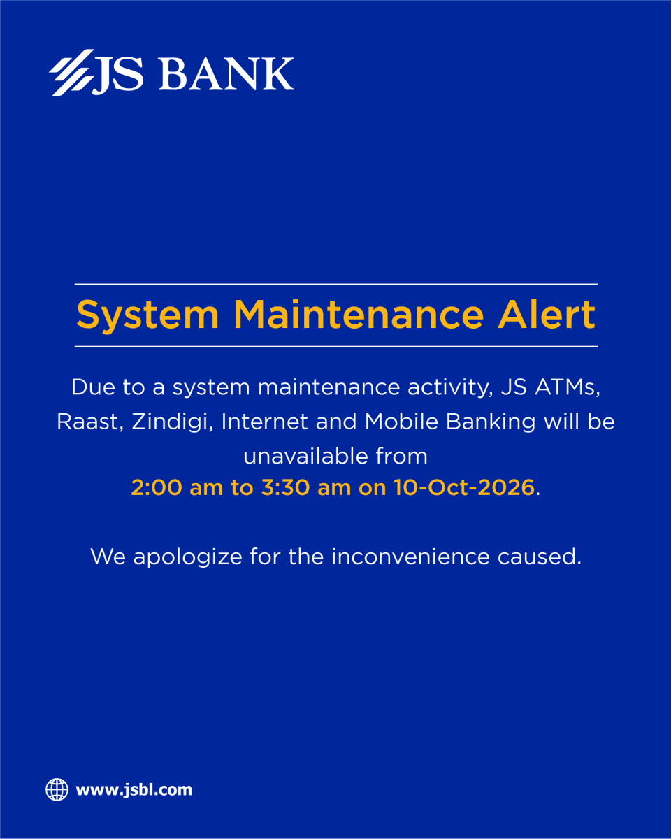JSBLPak's tweet photo. Please be informed that due to scheduled system maintenance, JS ATMs, Raast, Zindigi, Internet Banking and Mobile Banking will be temporarily unavailable from 2:00 am to 3:30 am on 10 October 2026.

We apologize for any inconvenience caused. https://t.co/V6HnSSXM79