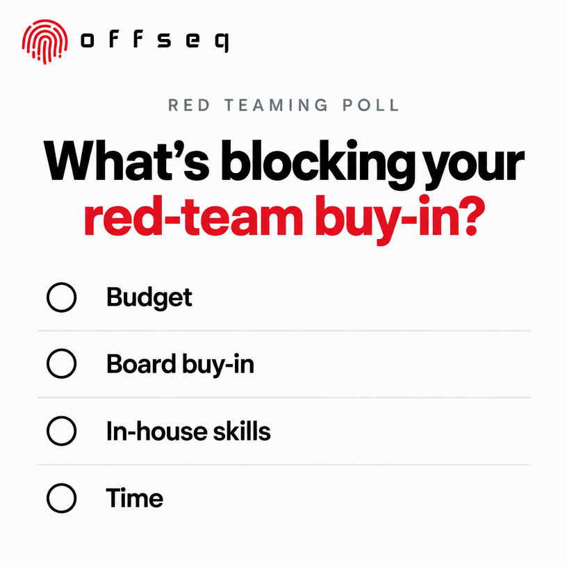 offseq's tweet photo. Red teaming gives you evidence, not reassurance. So what actually stalls the decision at your organisation - budget, board buy-in, in-house skills or time? Vote below and tell us which barrier is real. https://t.co/QlZ2RkB0IC