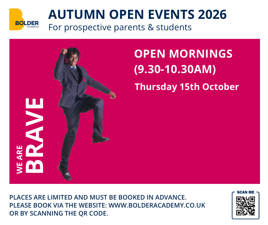 There is still time to visit Bolder Academy.
 
If you are exploring secondary school choices for your child, our remaining Open Morning is the perfect opportunity to discover our school community.
 
Places must be booked in advance through&nbsp; bolderacademy.co.uk. Image
