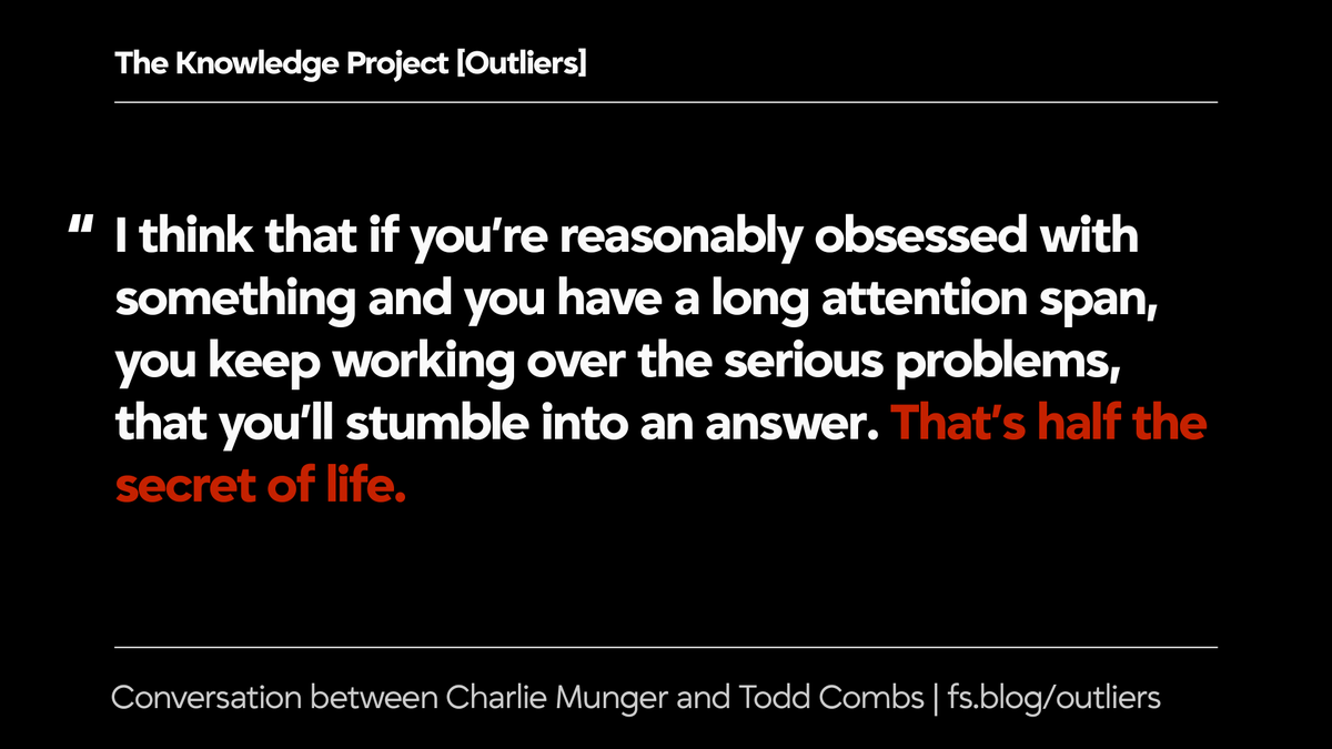 shaneparrish's tweet photo. Charlie Munger on the secret to life.

“I just stay away from the problems that can’t be fixed and pick the ones that can."

"I don’t like unlimited failure. I don’t want to fish forever and never catch a fish. I have to have some reinforcement. And so I pick some things that can be done and do them." 

"But I do think that if you’re reasonably obsessed with something, even if it’s intermittent, and you have a long attention span, you keep working over the serious problems, that you’ll stumble into an answer. That’s half the secret of life.”

— Charlie Munger