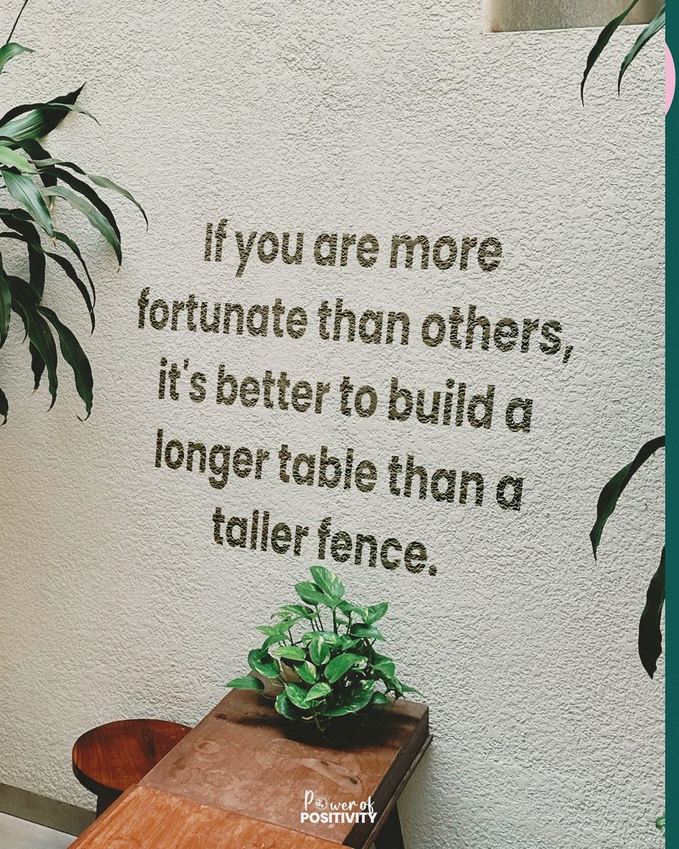LIVEpositivity's tweet photo. If you’re fortunate, build a longer table, not a taller fence. 🌍❤️ https://t.co/ln1j4tRfjq