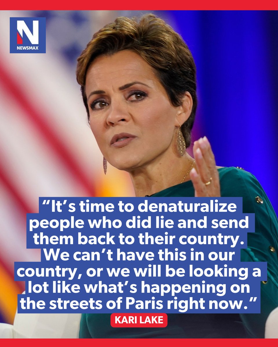 NEWSMAX's tweet photo. LAKE CALLS FOR CRACKDOWN: Kari Lake warned on NEWSMAX that violent demonstrations in France could foreshadow unrest in the U.S., calling for the denaturalization and deportation of people who lied on their citizenship applications. https://t.co/F3FYqw2zVe
