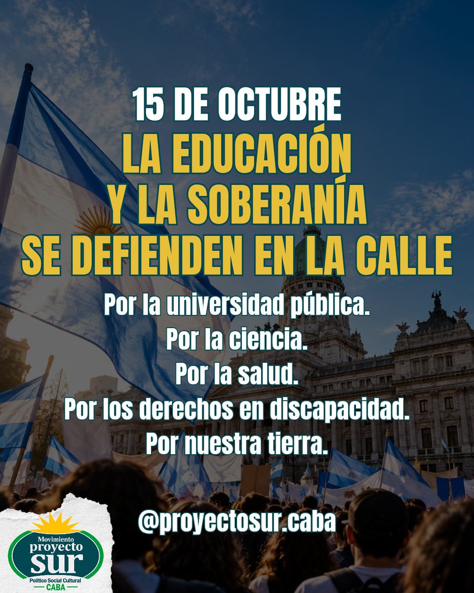 PSur_caba's tweet photo. EL 15 DE OCTUBRE, A LA CALLE. 🇦🇷

Por la universidad pública.  
Por la ciencia.  
Por la salud.  
Por los derechos de las personas con discapacidad.  
Por nuestra tierra.

Defender lo público es defender derechos y soberanía.
📍 Congreso   13:30 h

#MarchaFederalUniversitaria https://t.co/RwHa6lmN1h