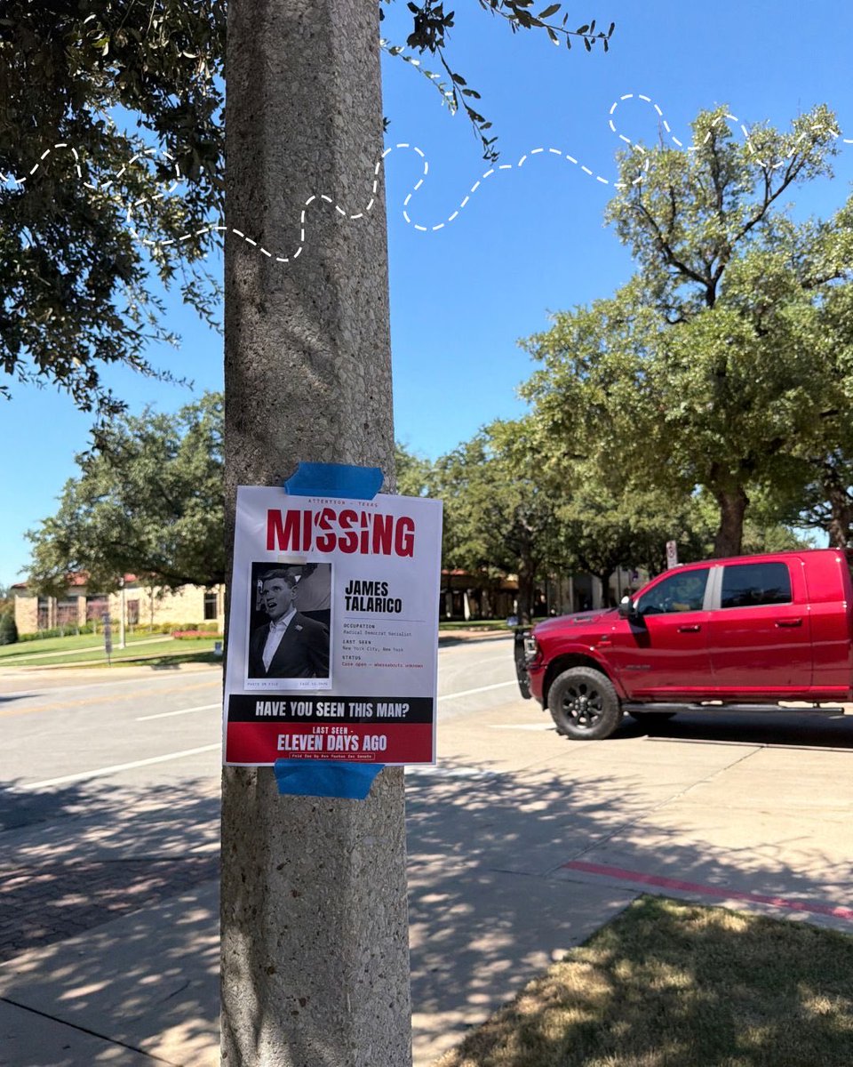 KenPaxtonTX's tweet photo. 🚨 MISSING: James Talarico

Missing posters are popping up across Texas as the search continues.

LAST SEEN: 12 days ago.

Texans everywhere are asking: where is James Talarico? https://t.co/t6SZG92fge