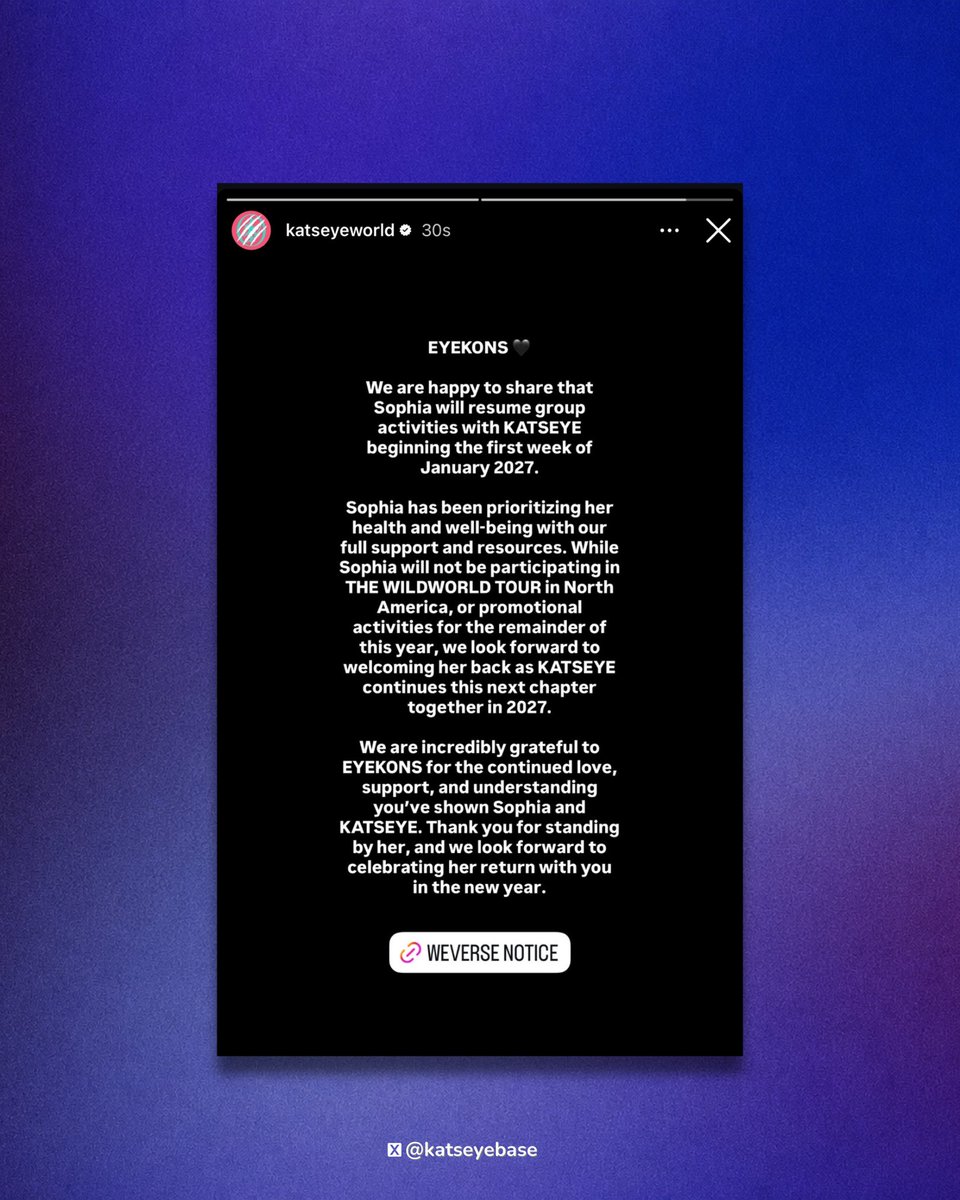 KATSEYEBASE's tweet photo. HYBE x Geffen has announced on Weverse that SOPHIA will resume group activities with KATSEYE in the first week of January 2027.

Sophia will not participate in KATSEYE: THE WILDWORLD TOUR North America or promotional activities for the remainder of 2026. https://t.co/BhiWere464
