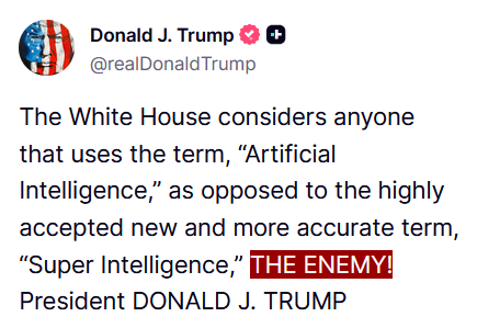 disclosetv's tweet photo. JUST IN - Trump says anyone who uses the term Artificial Intelligence, instead of Super Intelligence, is "THE ENEMY!" https://t.co/gjZjIfsaeh