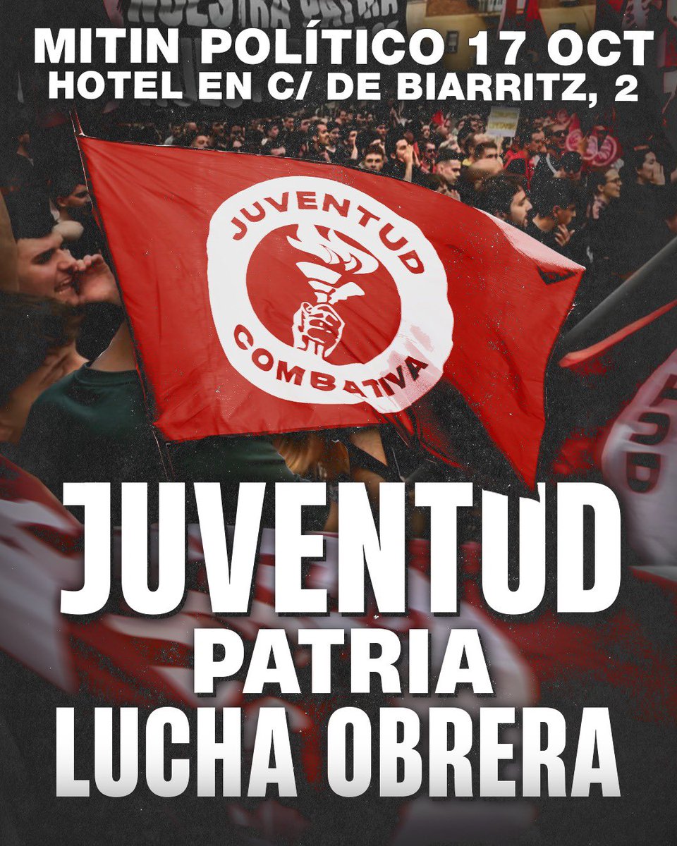Juv_Combativa's tweet photo. MITIN POLÍTICO - 17 OCT en Hotel en C/ de Biarritz, 2 MADRID.

Este 17 de octubre la militancia y simpatizantes de Juventud Combativa acudirán al mítin político del Frente Obrero. 

Ven y conoce la propuesta política de la única alternativa patriota y revolucionaria de este 29-N. 

Te esperamos.