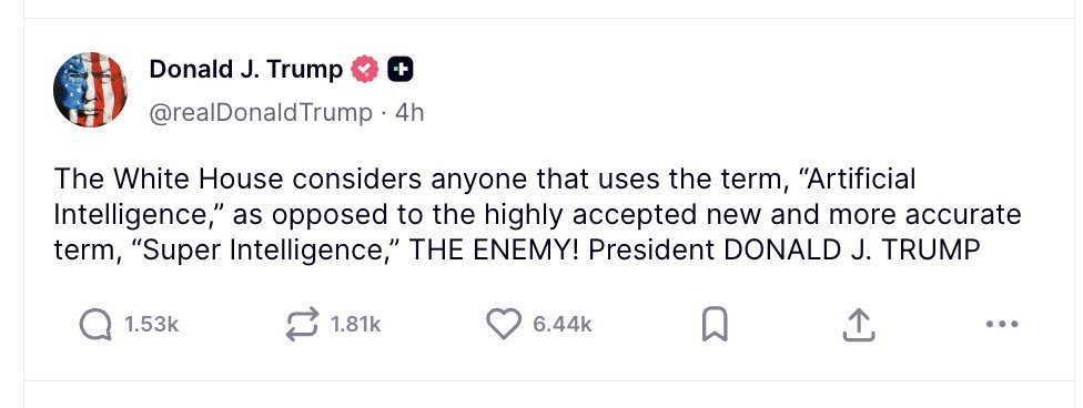 mjfree's tweet photo. THIS IS REAL.
The President of the United States just declared Americans “THE ENEMY” for calling Artificial Intelligence… Artificial Intelligence.
Not terrorists. Not hostile foreign powers. Americans using a term he doesn’t like.
This man commands the military and holds the nuclear codes.
This isn’t strength. It isn’t leadership. It is profoundly unfit behavior for the presidency. In fact, it proves that he does not have the mental faculties to perform his duties.
Artificial Intelligence.
There. I said it.