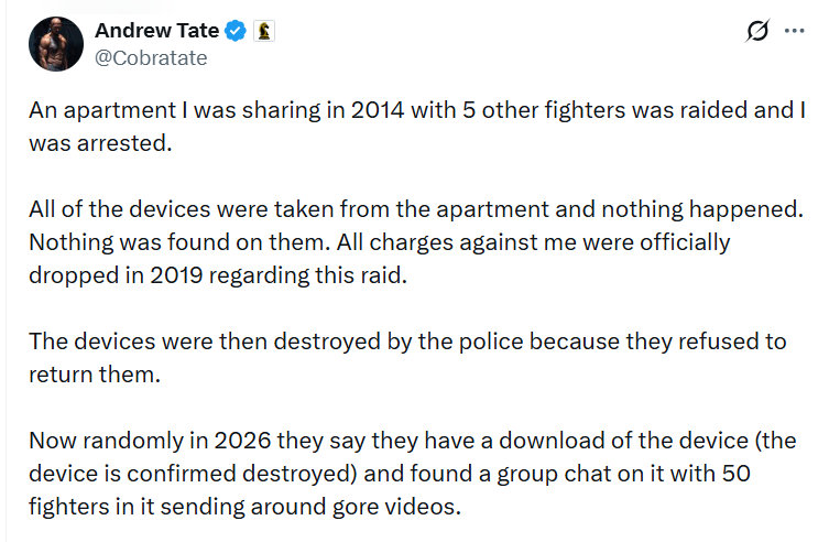 Gadget440's tweet photo. Andrew Tate tweets from jail that in 2014, an apartment he was sharing with 5 other fighters was raided and he was arrested with his devices seized. 

Here he is years ago talking about this arrest and correctly saying that this was a house full of girls working on webcam pornography, not fighters. 

He is also talking rubbish in this clip (she admitted to the police that she lied, etc), but this is yet another example of Tate not being able to keep up with his own bullshit.
