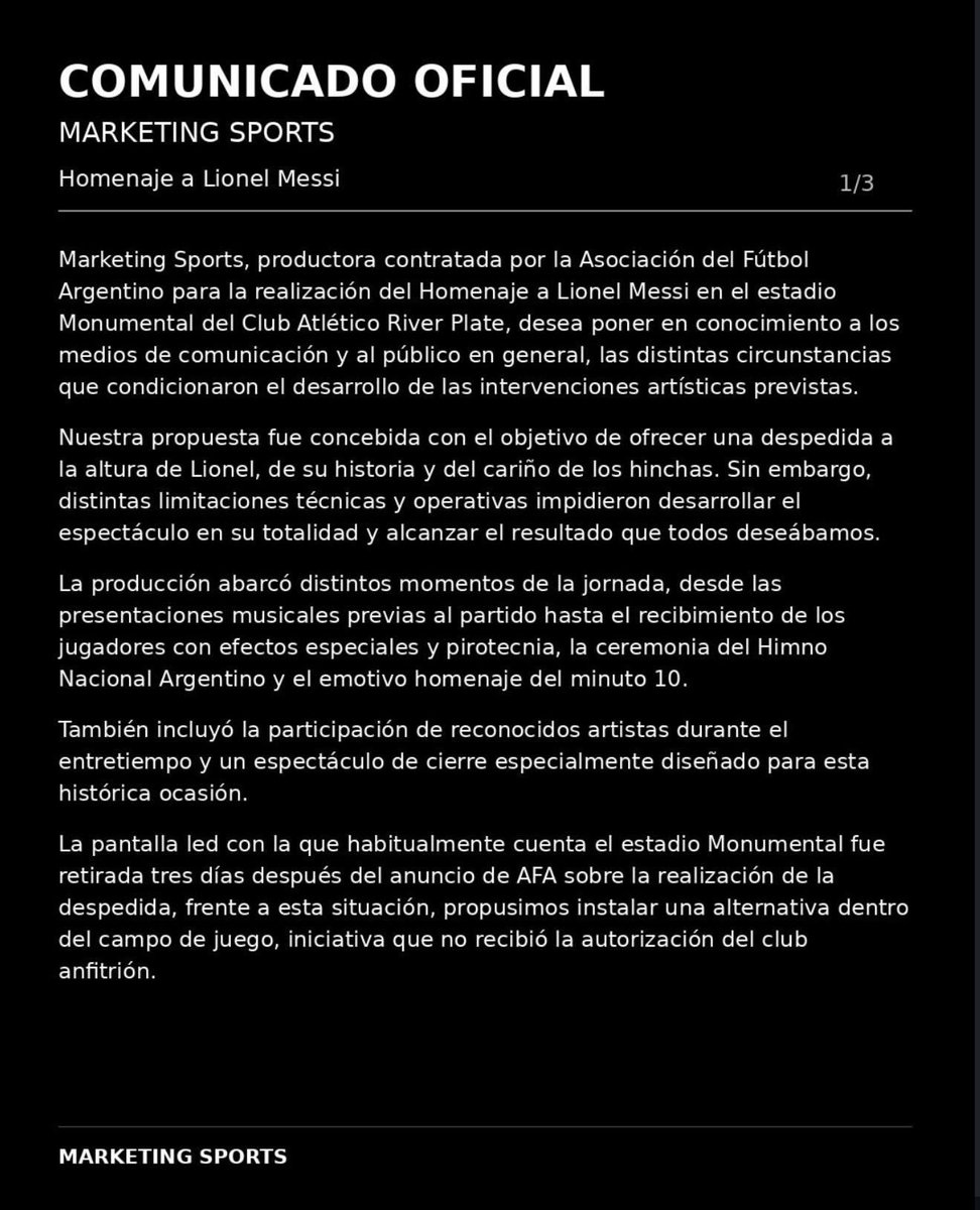 deportes24ar's tweet photo. 🔎La empresa Marketing Sports, contratada por #AFA para organizar el homenaje a Lionel #Messi en un comunicado RESPONSABILIZÓ a RIVER PLATE por las desprolijidades en la despedida de la leyenda:

▶️Ante el retiro de la pantalla LED 3 días después del anuncio de AFA que la despedida iba a ser en el Monumental, el club tampoco autorizó una pantalla alternativa dentro del campo de juego para que haya proyección de videos homenaje para Leo. 

▶️Tampoco se autorizó un escenario central y se tuvo que adaptar las presentaciones musicales en los espacios laterales al lado de los bancos de suplentes.

▶️El sonido y la iluminación estuvo a cargo de RIVER PLATE, en el que la empresa responsabilizó por las interrupciones en las presentaciones musicales.

▶️La empresa responsabilizó a RIVER PLATE de un corte de energía que dejó sin continuidad la presentación de Grupo Cali, 'una de las bandas favoritas' de Lionel #Messi.

ℹ️ig: /marketingsportsargentina