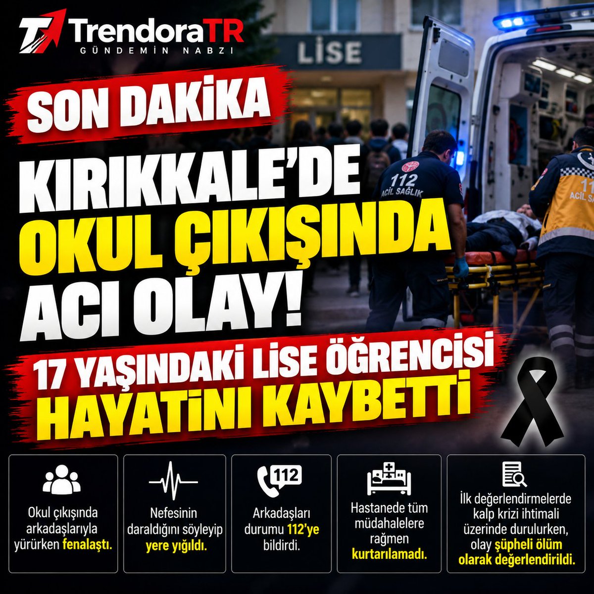 TrendoraTR's tweet photo. 🚨 KIRIKKALE’DE ACI OLAY: 17 YAŞINDAKİ LİSE ÖĞRENCİSİ OKUL ÇIKIŞINDA HAYATINI KAYBETTİ

Kırıkkale’de okul çıkışında arkadaşlarıyla yürüyen 17 yaşındaki bir lise öğrencisi, aniden fenalaşarak yere yığıldı.

Arkadaşlarına nefesinin daraldığını söylediği, kısa süre sonra ise bilincini kaybettiği belirtildi. Ağzından köpük geldiğini gören arkadaşlarının ihbarı üzerine olay yerine 112 Acil Sağlık ekipleri sevk edildi.

🏥 Hastaneye kaldırılan genç öğrenci, doktorların tüm müdahalelerine rağmen kurtarılamadı.

İlk değerlendirmelerde kalp krizi ihtimali üzerinde durulduğu belirtilirken, olayın şüpheli ölüm olarak değerlendirildiği ve kesin ölüm nedeninin belirlenmesi amacıyla soruşturma başlatıldığı aktarıldı.

⚠️ Önemli: Kesin ölüm nedeni henüz açıklanmış değil. Otopsi ve soruşturma sonuçlanmadan öğrencinin ölümünü herhangi bir hastalık, ilaç veya başka bir nedene bağlamak doğru olmaz.

🖤 Henüz 17 yaşında... Bir genç daha okuldan çıktıktan sonra evine dönemedi.

Ailesine, arkadaşlarına ve sevenlerine başsağlığı diliyoruz.
❓ Sizce okullarda ani sağlık sorunlarına müdahale için ilk yardım eğitimi ve acil müdahale ekipmanları daha kapsamlı hale getirilmeli mi?
#Kırıkkale #SonDakika #Lise #Öğrenci #Okul #Sağlık #Gündem #TrendoraTR