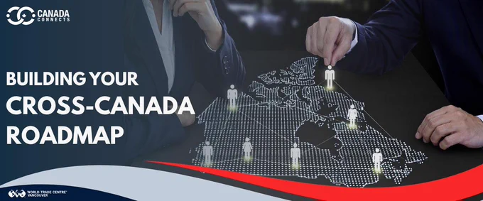 Two people interact with a digital map of Canada displaying illuminated location icons. Text reads "Building Your Cross-Canada Roadmap." Canada Connects and World Trade Centre Vancouver logos are displayed on the graphic.