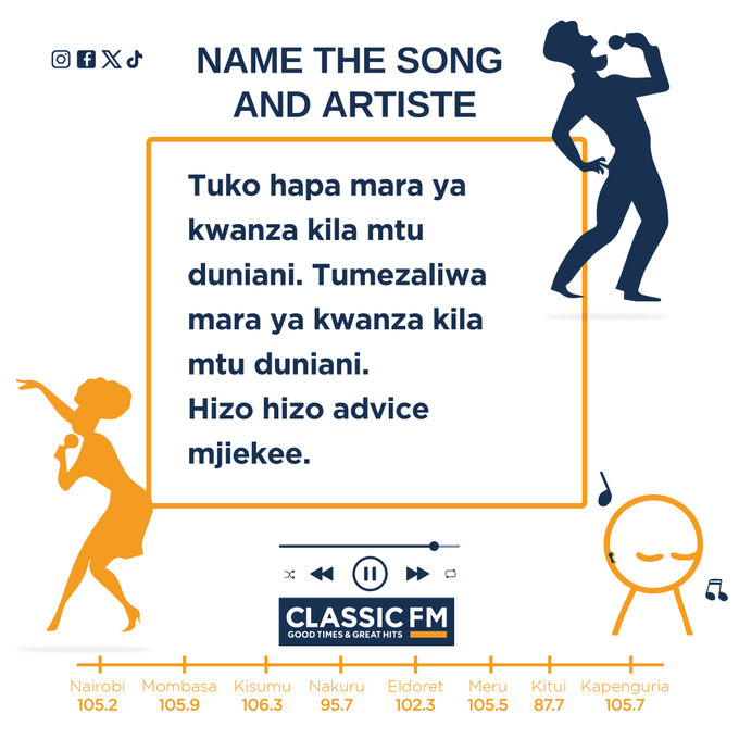 A Classic FM graphic with the prompt 'NAME THE SONG AND ARTISTE' and Swahis lyrics 'Tuko hapa mara ya kwanza kila mtu duniani. Tumezaliwa mara ya kwanza kila mtu duniani. Hizo hizo advice mjiekuu.', listing Nairobi 105.2 and other regional frequencies.