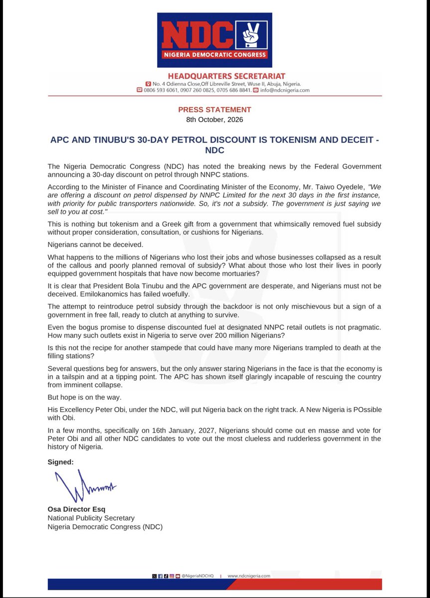 NigeriaNDCHQ's tweet photo. PRESS STATEMENT

APC AND TINUBU'S 30-DAY PETROL DISCOUNT IS TOKENISM AND DECEIT

The Nigeria Democratic Congress (NDC) has noted the breaking news by the Federal Government announcing a 30-day discount on petrol through NNPC stations.

According to the Minister of Finance and Coordinating Minister of the Economy, Mr. Taiwo Oyedele, _"We are offering a discount on petrol dispensed by NNPC Limited for the next 30 days in the first instance, with priority for public transporters nationwide. So, it's not a subsidy. The government is just saying we sell to you at cost."

This is nothing but tokenism and a Greek gift from a government that whimsically removed fuel subsidy without proper consideration, consultation, or cushions for Nigerians.

Nigerians cannot be deceived.

What happens to the millions of Nigerians who lost their jobs and whose businesses collapsed as a result of the callous and poorly planned removal of subsidy? What about those who lost their lives in poorly equipped government hospitals that have now become mortuaries?

It is clear that President Bola Tinubu and the APC government are desperate, and Nigerians must not be deceived. Emilokanomics has failed woefully.

The attempt to reintroduce petrol subsidy through the backdoor is not only mischievous but a sign of a government in free fall, ready to clutch at anything to survive.

Even the bogus promise to dispense discounted fuel at designated NNPC retail outlets is not pragmatic. How many such outlets exist in Nigeria to serve over 200 million Nigerians?
Is this not the recipe for another stampede that could have many more Nigerians trampled to death at the filling stations?

Several questions beg for answers, but the only answer staring Nigerians in the face is that the economy is in a tailspin and at a tipping point. The APC has shown itself glaringly incapable of rescuing the country from imminent collapse.

But hope is on the way.

His Excellency Peter Obi, under the NDC, will put Nigeria back on the right track. A New Nigeria is POssible with Obi.

In a few months, specifically on 16th January, 2027, Nigerians should come out en masse and vote for Peter Obi and all other NDC candidates to vote out the most clueless and rudderless government in the history of Nigeria.

Signed:

Osa Director Esq 
National Publicity Secretary
Nigeria Democratic Congress (NDC)

For Inquiries: @DirectorOsa