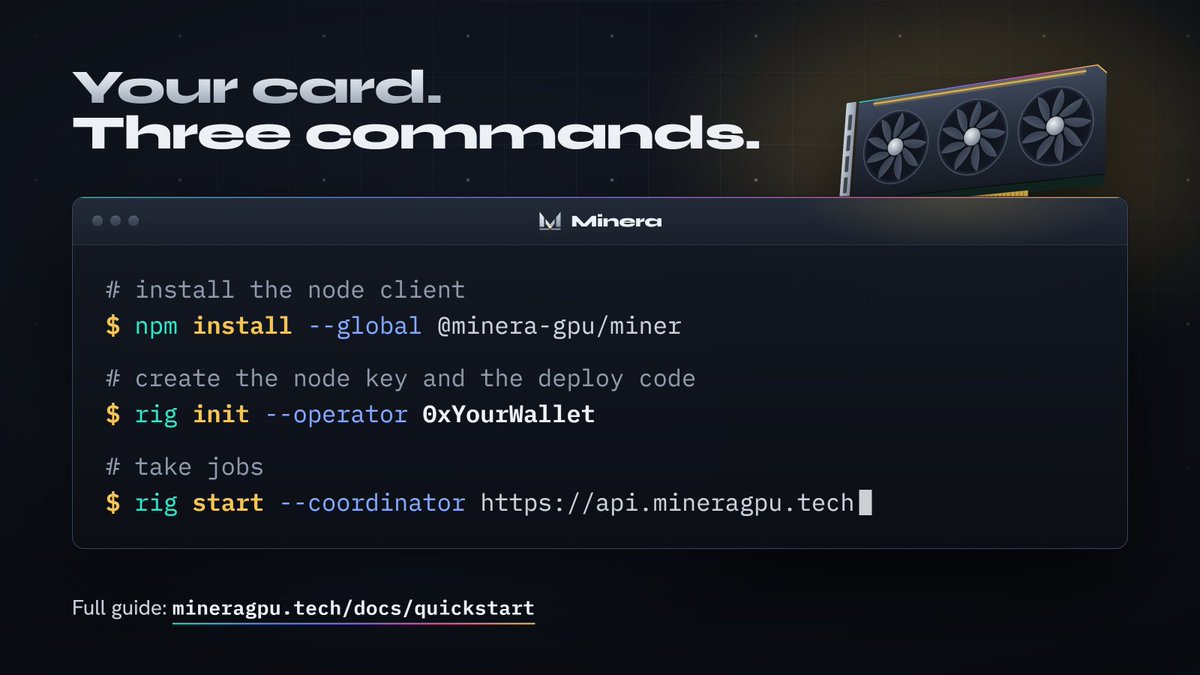 Mineragpu's tweet photo. Your GPU is three commands away from its first job.

Install the client from npm. Create the rig's key. Deploy from your wallet, start the node, and your rig is on the board. https://t.co/39x8ehBQSp