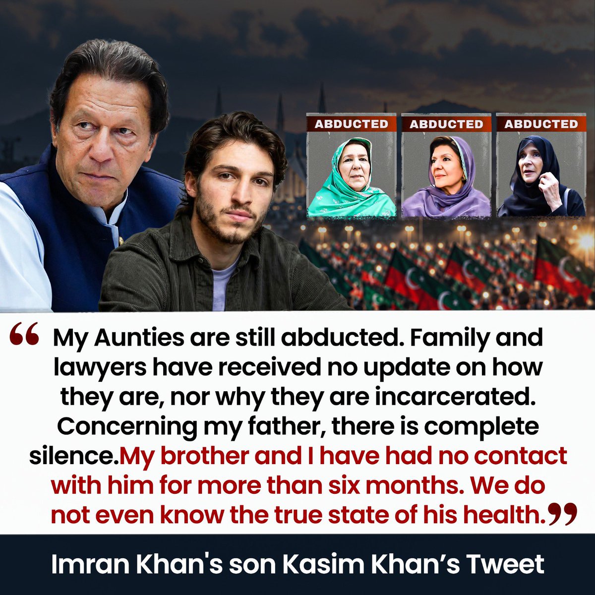 PTIofficial's tweet photo. Imran Khan’s son, @Kasim_Khan_1999 in a post on  𝕏 today expressed concern about his aunts who are still abducted. 

He stated that both him and his brother Sulaiman Khan have had no contact with Imran Khan for over 6 months and have no clue about the state of their father’s health. 

#FascismUnderAsimLaw

🧵 1/3