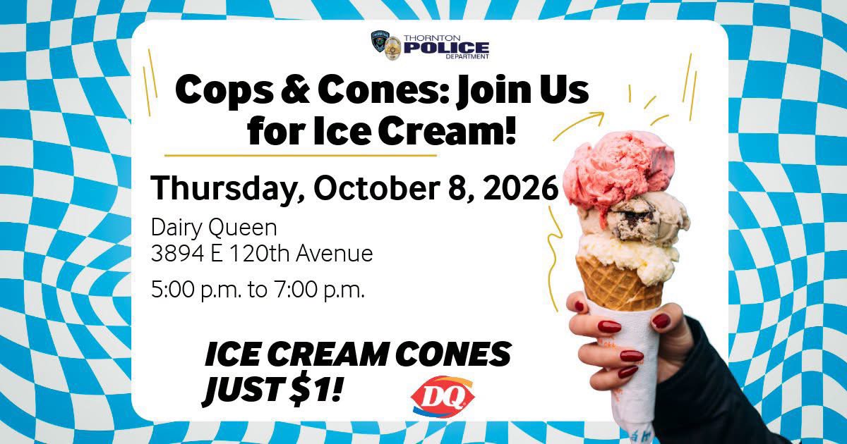 ThorntonPolice's tweet photo. TODAY! Join the #ThorntonPD Community Liaison Officers for Cops &amp; Cones at Dairy Queen, 3894 E. 120th Ave. from 5 to 7 p.m.

Grab an ice cream cone for just $1, we hope to see you there!🍦 https://t.co/8cIGidpxc5