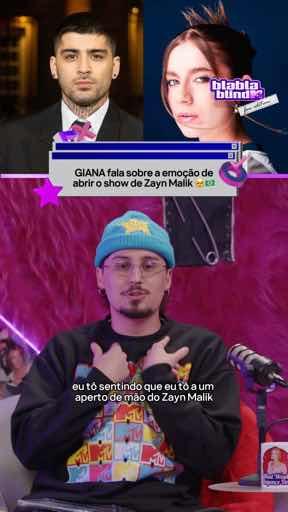 A vertical video from 'habla.blinder' features a man in a beanie discussing Zayn Malik, with text reading 'GIANA fala sobre a emoção de abrir o show de Zayn Malik'.