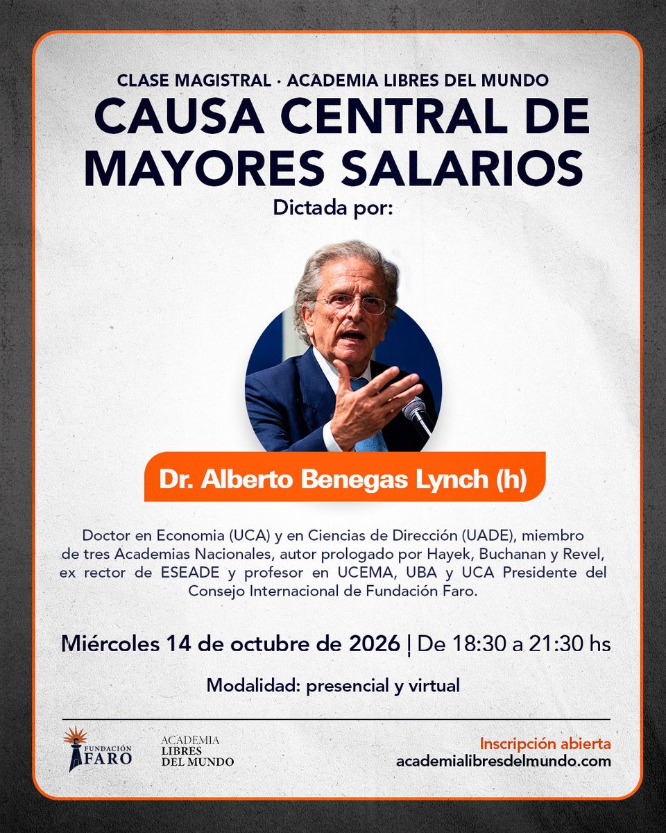 fundfaro's tweet photo. Último recordatorio: 

El proximo miércoles 14 de octubre de 18:30 a 21:30 hs, se llevar�� a cabo la clase magistral de la Academia Libres del Mundo titulada “Causa central de mayores salarios”, dictada por el Dr. @ABENEGASLYNCH_h.

A continuación, toda la información clave para que no te la pierdas:

• Docente: Dr. Alberto Benegas Lynch (h), doctor en Economía (UCA) y en Ciencias de Dirección (UADE), miembro de tres Academias Nacionales, autor prologado por Hayek, Buchanan y Revel, ex rector de ESEADE y profesor en UCEMA, UBA y UCA, además de presidente del Consejo Internacional de Fundación Faro.

• Fecha y horario: Miércoles 14 de octubre de 2026, de 18:30 a 21:30 hs.
• Modalidad: Presencial y virtual.
• Inscripción: Ya se encuentra abierta y podés anotarte ingresando en https://t.co/0pBIMromoY.

¡Te esperamos para profundizar en este debate!