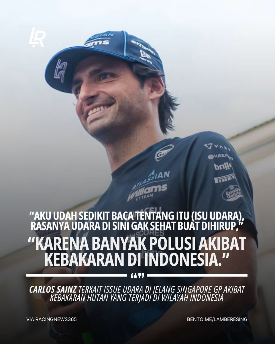 LambeResing's tweet photo. Carlos Sainz ikut kritisi perkara kabut karhutla yang sampai ke Singapura!

Jelang #SingaporeGP, Sainz ikut angkat bicara mengenai isu kesehatan akibat kabut asap dari kebakaran hutan di Indonesia.

Sainz mengaku telah mengikuti perkembangan situasi tersebut, menilai kondisi udara di sana terasa kurang sehat untuk bernapas akibat masalah tersebut.

Meski sudah terbiasa dengan bau bensin sejak terjun di karting, Sainz merasa masalah kabut asap merupakan hal yang berbeda, dan ia hanya bisa mengikuti mengikuti arahan pihak berwenang Singapura.

Sebelumnya Badan Lingkungan Nasional Singapura (NEA) telah mengonfirmasi indeks standar polutan (PSI) di seluruh wilayah telah melampaui ambang batas tidak sehat, di kisaran 100-160. Namun race nantinya tidak akan terganggu akibat masalah tersebut.

Hayolo ikutan dikomenin pembalap F1.
