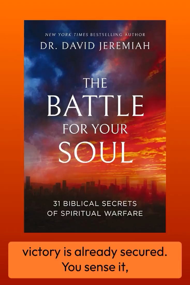 A book cover for 'The Battle for Your Soul' by Dr. David Jeremiah, subtitled '31 Biblical Secrets of Spiritual Warfare,' with overlaid text reading 'victory is already secured. You sense it,'.