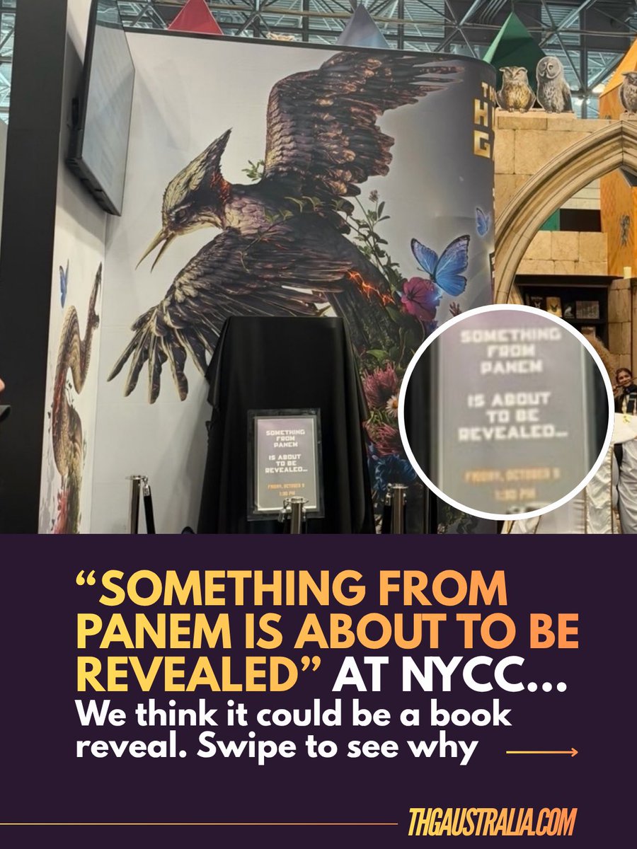 THGAustralia's tweet photo. HEAR ME OUT: I think the secret display at NYCC for “Panem” is not related to the movie (don’t let the movie art behind it fool you!) and we suspect @scholastic are up to something with a NEW Hunger Games book 👀 

1. It shares a wall with a Hogwarts build, and Scholastic publishes both Harry Potter and The Hunger Games in the US. At NYCC 2023, Ballad’s film promo ran inside Scholastic’s booth, so movie art doesn’t rule out the publisher!! Also, Lionsgate’s Hunger Games movie activation is a pop-up across the road, not on the show floor.

2. The SOTR cover reveal was also in OCTOBER. Every illustrated edition (three released so far) have all been released in OCTOBER. And the covered display sure does look like a book being covered up!

3. When TBOSAS was first teased, it was also called a “Panem” novel and get this, the poster with the cover and title of the book was REVEALED AT NYCC IN OCTOBER 2019. 

4. Even the font is from the book cover! Used also in the teaser for TBOSAS. 

SO, OUR THEORIES ARE (in order of likelihood:
1. TBOSAS or SOTR illustrated edition. Mockingjay was just released this month, and fans are eagerly waiting the announcement of the prequel editions. Can it be coming early? 
2. A special edition of SOTR, aligned to the movie with some new features like an interview with Suzanne or some movie tie-ins. 
3. WISHFUL THINKING BUT MAYBE THAT THIRD NEW BOOK? PLEASE? SUZANNE I BEG YOU. My cope. 

What do you guys think it will be? It won’t be long until we find out anyway! Also, go give @sadieodairworkitearnit a follow for helping find this out for us tributes. WE SALUTE YOUR COURAGE (and hopefully no sacrifice) 

tag🏷️: #thehungergames #sunriseonthereaping #theballadofsongbirdsandsnakes #mockingjay #scholastic